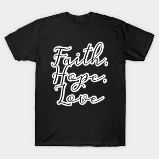 Faith, Hope, Love T-Shirt